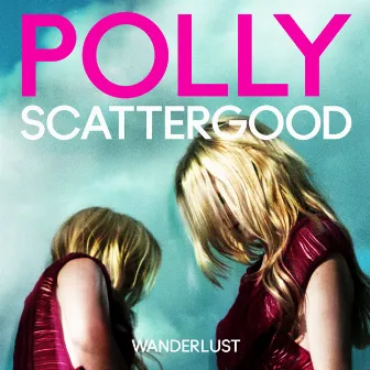 Wanderlust by Polly Scattergood