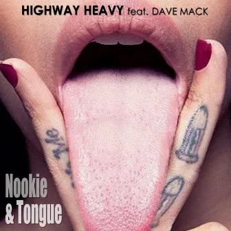 Nookie & Tongue by HIGHWAY HEAVY