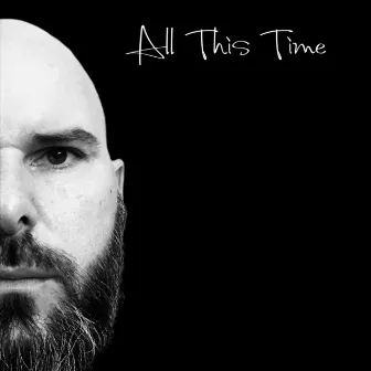 All This Time by Old Man Brandon