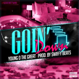 Goin' Down by Young D Tha Great