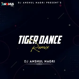 Tiger Dance by DJ ANSHUL NAGRI