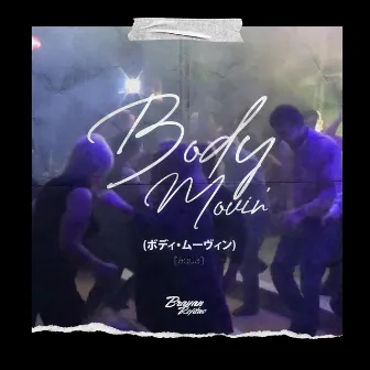 Body Movin' 【ボディ・ムーヴィン 】 by Brayan Rojitas