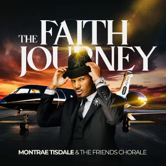 The Faith Journey (Live) by Montrae Tisdale and The Friends Chorale