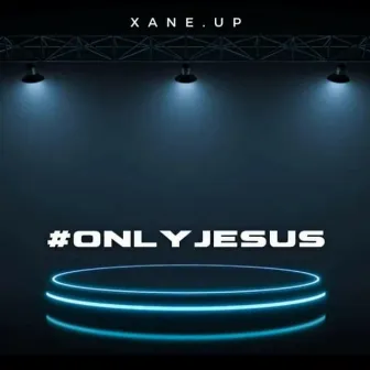 Only Jesus Album by Xane Up