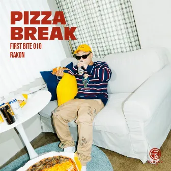 PIZZA BREAK X Rakon (FIRST BITE 010) by Rakon