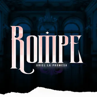 Rompe by Uriel la Promesa