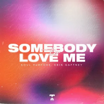 Somebody To Love Me by Soul Purpose