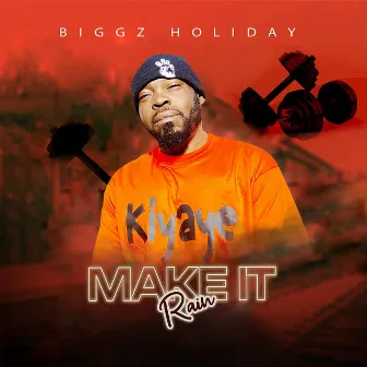 Make It Rain by Biggz Holiday