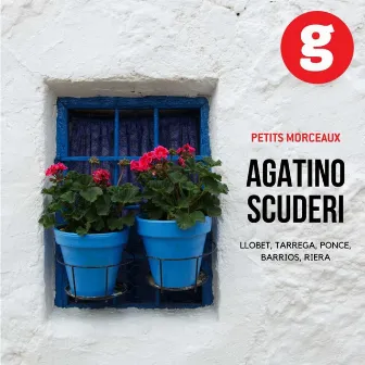 Petits Morceaux: Tarrega, Ponce, Barrios by Agatino Scuderi