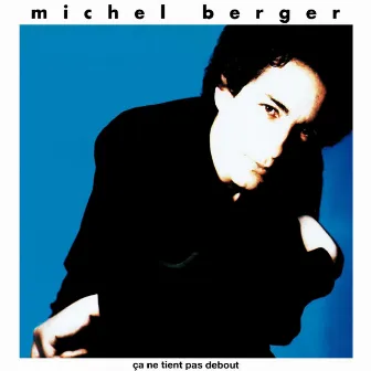 Ça ne tient pas debout (Remasterisé en 2002; Edition Deluxe) by Michel Berger