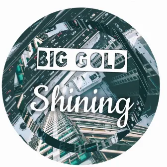 Shining by Big Gold