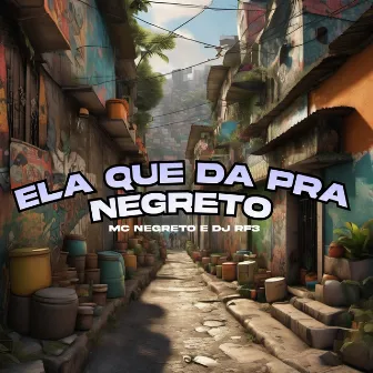 Ela Que da pra Negreto by MC NEGRETO