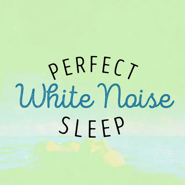 Perfect White Noise Sleep