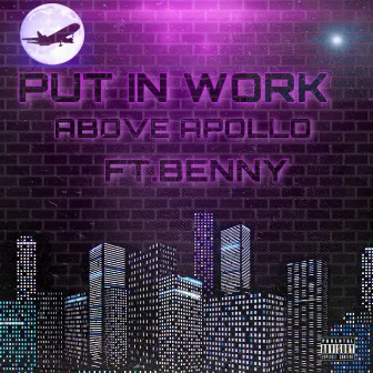 Put in Work by Above Apollo