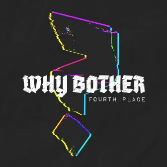 Why Bother? by Fourth Place