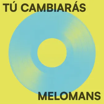 Tú Cambiarás by Melomans