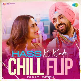 Hass K Kude (Chill Flip) - Single by Dixit Seth