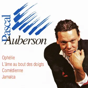 4 albums remasterisés de Pascal Auberson: Ophélie (1974) / L'âme au bout des doigts (1984) / Comédienne (1976) / Jamaïca (1978) by Pascal Auberson