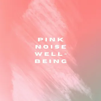 Pink noise well-being by Samplestar