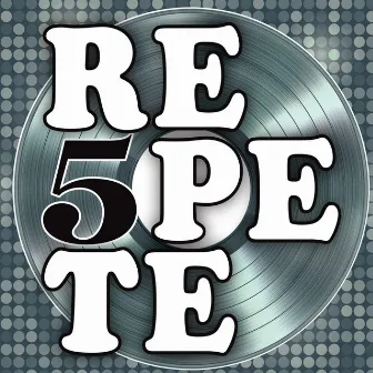 Repete 5 (Mega Dance Mix) by REPETE