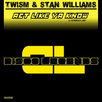 Act Like Ya Know (Original Mix) by Stan Williams