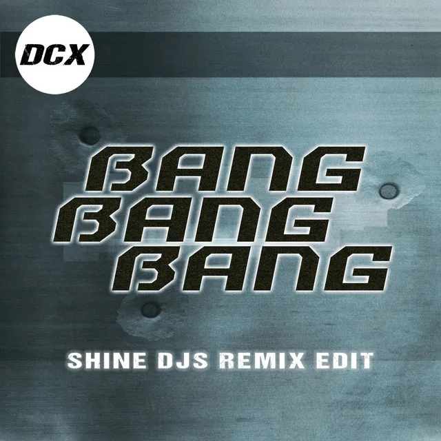 Bang Bang Bang - Shine Djs Remix Edit