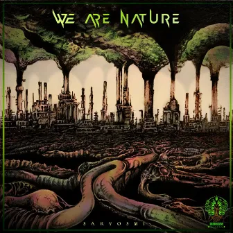 We Are Nature by Sarvosmi