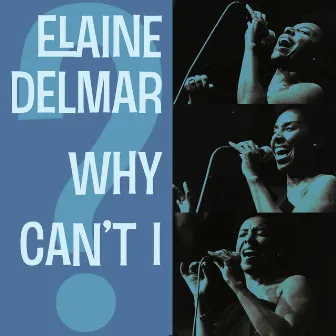 Why Can't I by Elaine Delmar