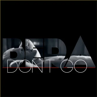 Don't Go - Single by Bera