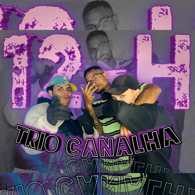 TRIO CANALHA 12 H