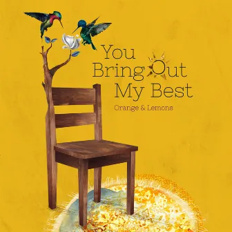 You Bring Out My Best by Orange & Lemons