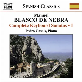 Blasco De Nebra, M.: Keyboard Sonatas (Complete), Vol. 1 by Manuel Blasco De Nebra