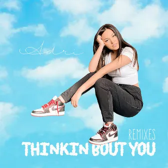 Thinkin Bout You (Remixes) by Adri