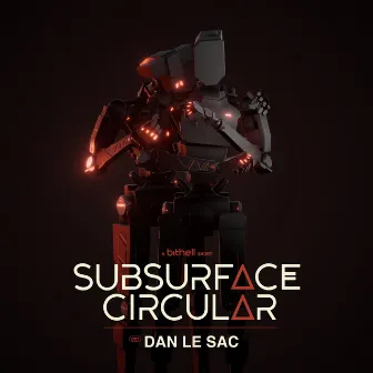 Subsurface Circular (Original Soundtrack) by Dan Le Sac