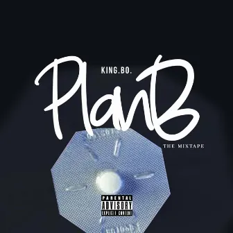 Plan B (The Mixtape) by King.Bo.