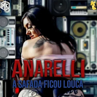 A Safada Ficou Louca by Mc Anarelli