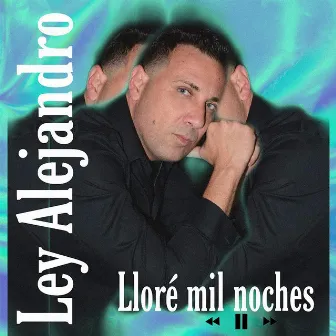 Llore Mil Noches by Ley Alejandro