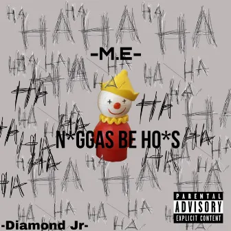 Niggas be Hoes by Project X M.E.