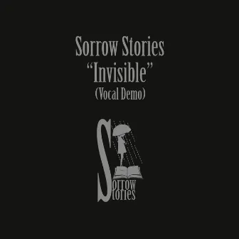 Invisible (Vocal Demo) by Sorrow Stories