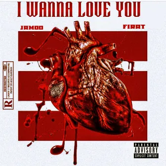 I WANNA LOVE YOU by Firat