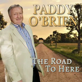 The Road to Here by Paddy O'Brien