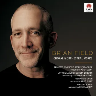 Choral and Orchestral Works by Brian Field