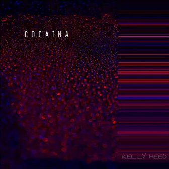 Cocaina by Kelly Heed