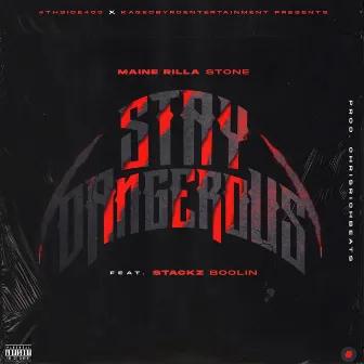 Stay Dangerous by Maine Rilla Stone