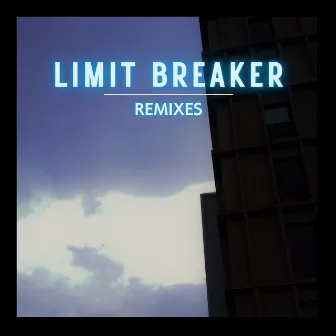 Limit Breaker (Remixes) by Quiet