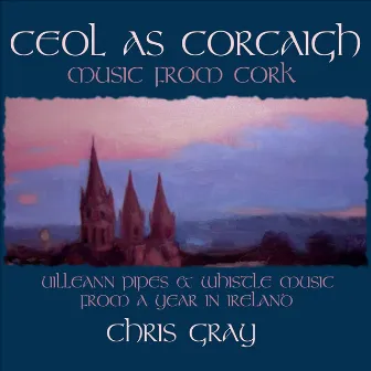 Ceol As Corcaigh: Music from Cork by Chris Gray