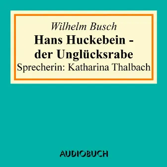 Hans Huckebein - der Unglücksrabe by Wilhelm Busch