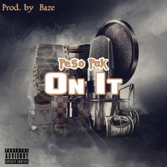 On It by Pe$o Pak