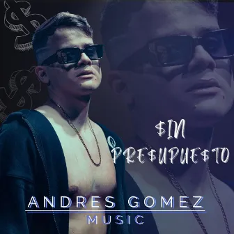 Sin Presupuesto by Andres Gomez Music