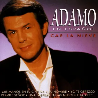 Adamo en Español : Cae la Nieve y Otros Éxitos by Salvatore Adamo